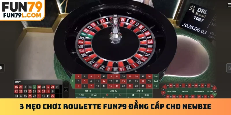 3 mẹo chơi Roulette FUN79 đẳng cấp cho newbie