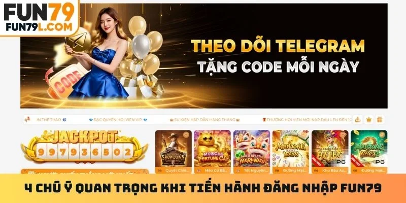 4 chú ý quan trọng khi tiến hành đăng nhập FUN79