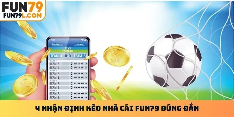 4 nhận định kèo nhà cái Fun79 đúng đắn