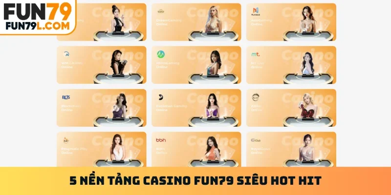 5 nền tảng casino FUN79 siêu hot hit