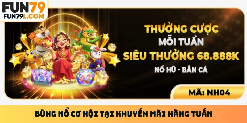 Bùng nổ cơ hội tại khuyến mãi hàng tuần