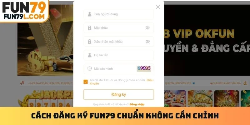 Cách đăng ký FUN79 chuẩn không cần chỉnh