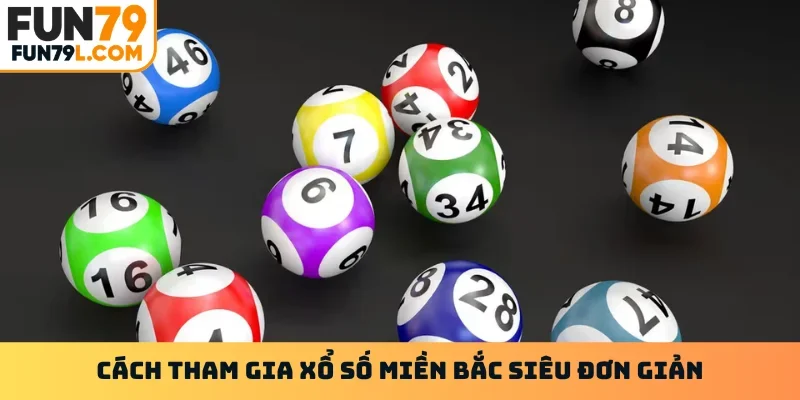 Cách tham gia xổ số miền bắc siêu đơn giản