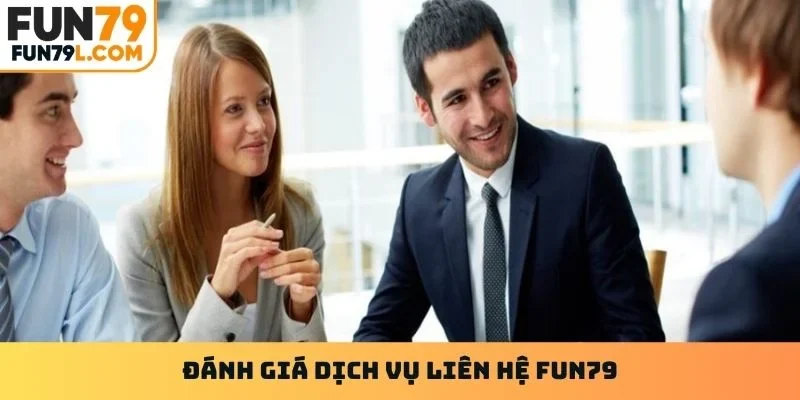 Đánh giá dịch vụ liên hệ Fun79