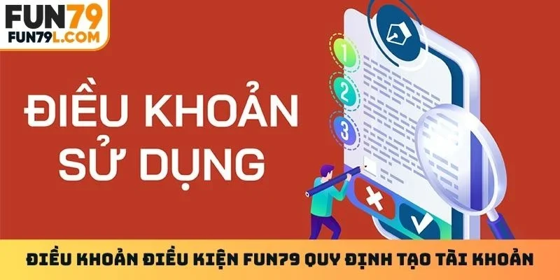 Điều khoản điều kiện Fun79 vạch quy định tạo tài khoản