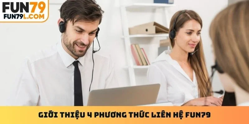 Giới thiệu 4 phương thức liên hệ Fun79