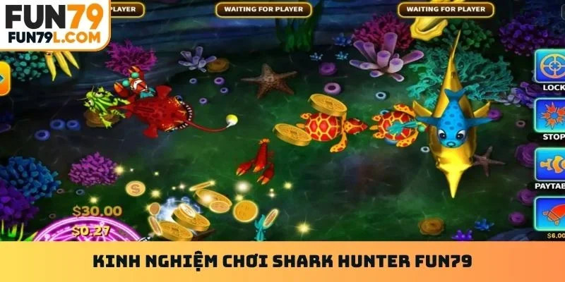 Kinh nghiệm chơi Shark Hunter Fun79
