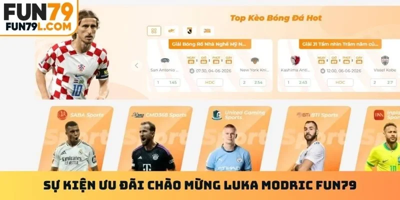 Sự kiện ưu đãi chào mừng Luka Modric Fun79