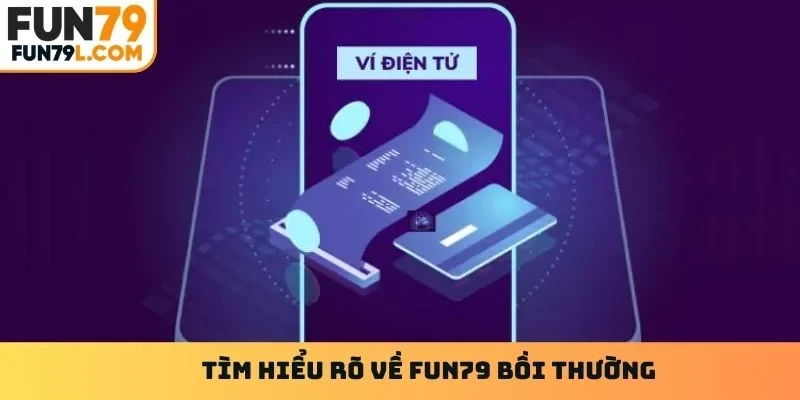Tìm hiểu rõ về Fun79 bồi thường