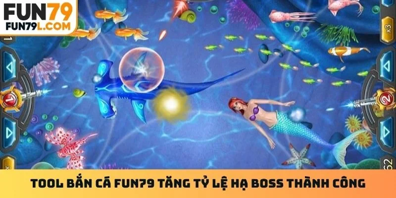 Tool bắn cá Fun79 tăng tỷ lệ hạ boss thành công