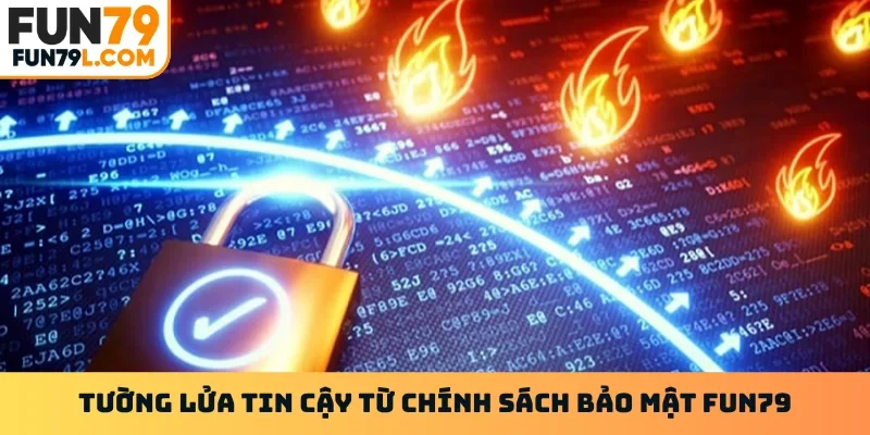 Tường lửa tin cậy từ chính sách bảo mật FUN79